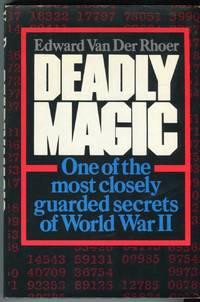 Deadly Magic: A Personal Account of Communications Intelligence in World War II in the Pacific by Rhoer, Edward Van Der - 1978