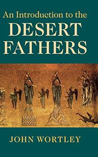 An Introduction to the Desert Fathers