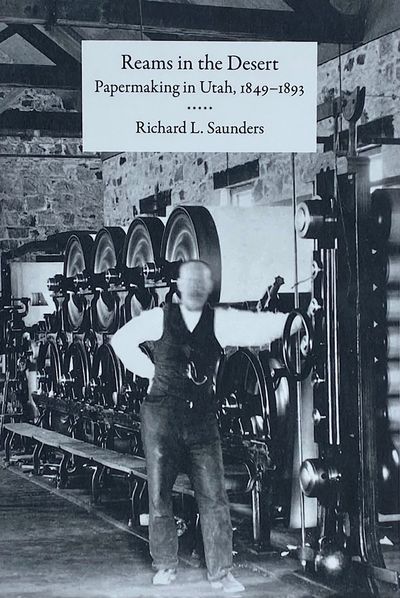 Reams in the Desert: Papermaking in Utah, 1849-1893