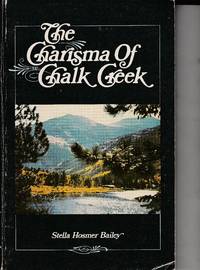 The Charisma of Chalk Creek by Stella Hosmer Bailey - Paperback - 1985 - from West of Denver Books (SKU: 3902)