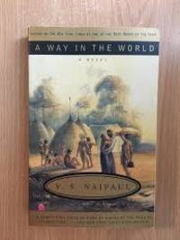 A Way in the World A Novel by V. S. Naipaul - June 24, 1995