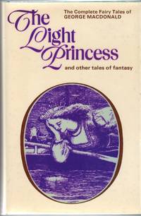 The Light Princess and other Tales of Fantasy. Intro by R. Lancelyn Green.