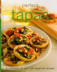 Perfect Tapas [A Collection of Over 100 Essential Recipes]