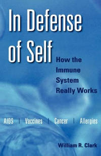 In Defense of Self: How the Immune System Really Works