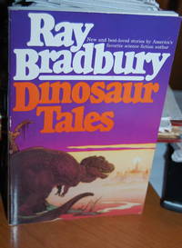 Dinosaur Tales. by Bradbury, Ray - 1983.