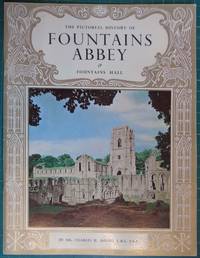 The Pictorial History of Fountains Abbey &amp; Fountains Hall by Charles H Moody - 1963