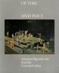 Of Time and Place American Figurative Art from the Corcoran Gallery