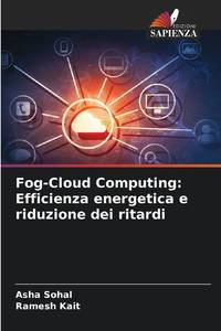 Fog-Cloud Computing: Efficienza energetica e riduzione dei ritardi