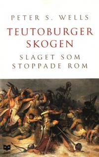 Teutoburgerskogen. Slaget som stoppade Rom.…