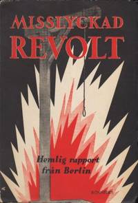 Misslyckad revolt. Hemlig rapport från Berlin av…