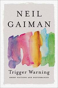 cover of Trigger Warning: Short Fictions And Disturbances