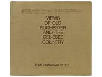 Views of Old Rochester and the Genesee Country: From Indian Days to 1918 [New York]