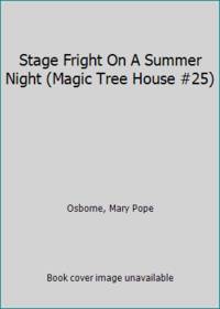 Stage Fright On A Summer Night (Magic Tree House #25)