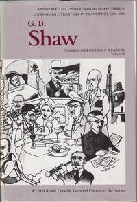 G. B. Shaw: An Annotated Bibliography Of Writings About Him. Vol. 1  1870-1930