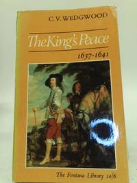 The King&#039;s Peace, 1637-1641 by C. V Wedgwood - 1966