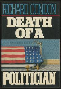 Death of a Politician: A Novel by CONDON, Richard - 1978