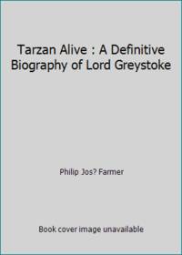 cover of Tarzan Alive : A Definitive Biography of Lord Greystoke