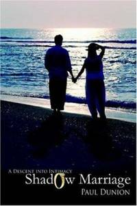 Shadow Marriage : A Descent into Intimacy