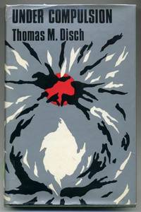 Under Compulsion (Signed) by Thomas M DISCH - Signed First Edition - 1968 - from abookshop (SKU: 007269)
