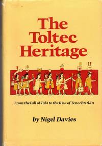 The Toltec Heritage: From the Fall of Tula to the Rise of Tenochtitlan (ivilization of the American Indian Series) by Nigel Davies - 1st - 1980 - from Dorley House Books (SKU: 078292)