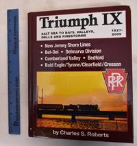 Triumph IX: Salt Sea To Bays, Valleys, Dells And Firestorms 1827-2009 by Roberts, Charles S - 2009