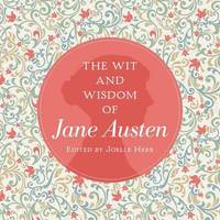 Wit and Wisdom of Jane Austen: A Treasure Trove of 175 Quips from a Beloved Writer