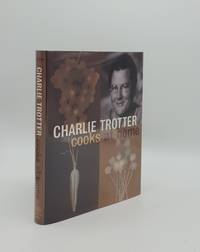 CHARLIE TROTTER COOKS AT HOME