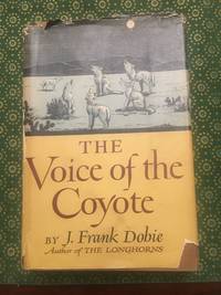 The Voice of the Coyote by J. Frank Dobie - 1949