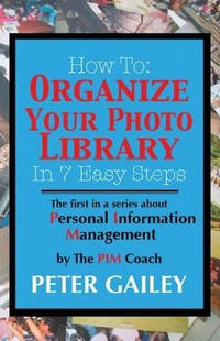 How To: Organize Your Photo Library In 7 Easy Steps: The first in a series about Personal...