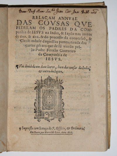 Rela�am annual das cosas que fizeram os padres da Companhia de Iesus na India, & Jap�o nos annos de 600. & 601
