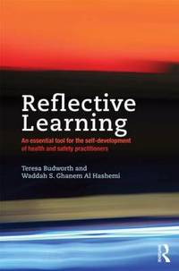 Reflective Learning: An essential tool for the self-development of health and safety practitioners