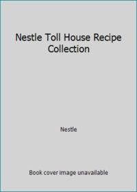 Nestle Toll House Recipe Collection