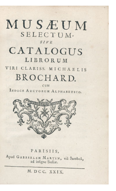 Museum Selectum, sive Catalogus Librorum viri clariss. Michaelis Brochard, cum Indice Auctorum Alphabetico