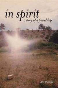 In Spirit - A Story of Friendship by Amy O'Keeffe - 2018-11-19