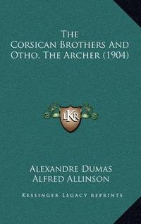 image of The Corsican Brothers And Otho, The Archer (1904)