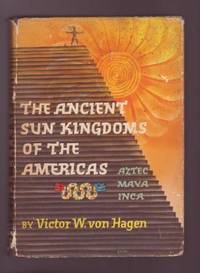 cover of The Ancient Sun Kingdoms of the Americas