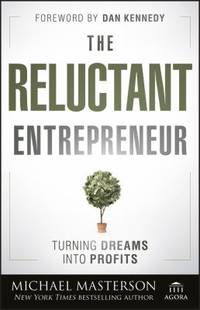 The Reluctant Entrepreneur : Turning Dreams into Profits