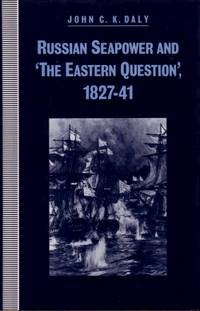 Russian Seapower and the Eastern Question 1827 - 41