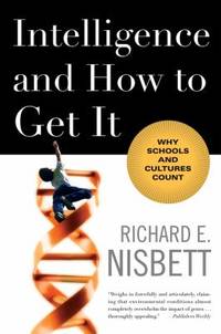 Intelligence and How to Get It : Why Schools and Cultures Count