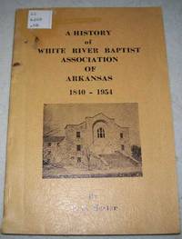 A History of White River Baptist Association of Arkansas 1840-1954