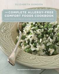 The Complete Allergy-Free Comfort Foods Cookbook : Every Recipe Is Free of Gluten, Dairy, Soy,...
