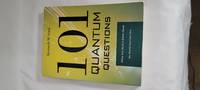 101 Quantum Questions: What You Need to Know About the World You Can't See