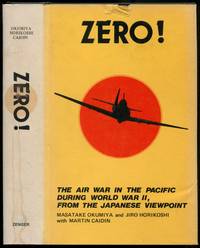 Zero! The Air War in the Pacific During World War II, from the Japanese Viewpoint by OKUMIYA, Masatake and Jiro Horikoshi, with Martin Caidin - 1979