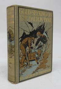 image of Gold-Seeking on the Dalton Trail: Being the Adventures of Two New England Boys in Alaska and the Northwest Territory