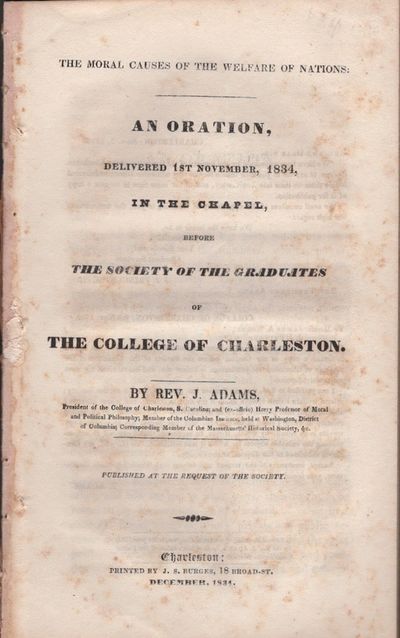 The Moral Causes of the Welfare of Nations: An Oration, Delivered 1st November, 1834, In the Chapel, Before The Society of Graduates of the College of Charleston