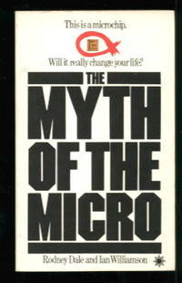 The Myth of the Micro by Rodney Dale and Ian Williamson - 1980