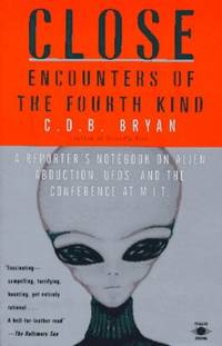 Close Encounters of the Fourth Kind: A Reporter's Notebook On Alien Abduction,Ufo's,And...