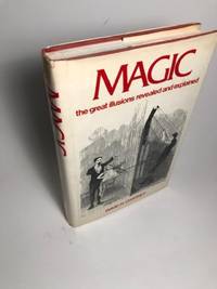 MAGIC, THE GREAT ILLUSIONS REVEALED AND EXPLAINED Strawberry Hill Publishing/quadrangle