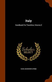 Italy: Handbook for Travellers, Volume 2 by Karl Baedeker (Firm)