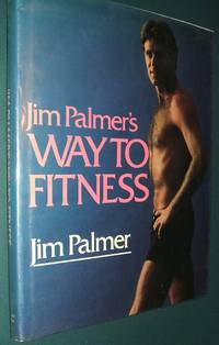 Jim Palmer&#039;s Way to Fitness by Palmer, Jim - 1985